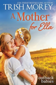 A Mother for Ella - Book #2 of the Outback Babies