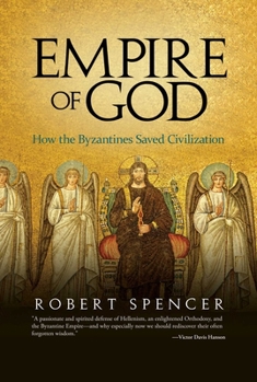 Hardcover Empire of God: How the Byzantines Saved Civilization Book