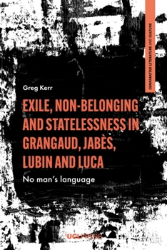Hardcover Exile, Non-Belonging and Statelessness in Grangaud, Jabès, Lubin and Luca: No man's language Book