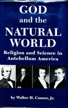 Hardcover God and the Natural World: Religion and Science in Antebellum America Book
