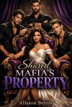 Shared Mafia's Property: A Reverse Harem Crime Romance (Dark Mafia & Revenge)