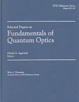 Hardcover Selected Papers on Fundamentals of Quantum Optics (Spie Milestone Series) Book