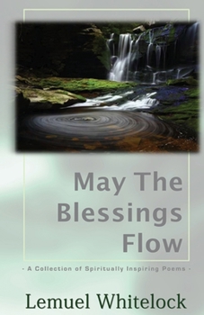 Paperback May The Blessings Flow: A Collection of Spiritually Inspiring Poems Book