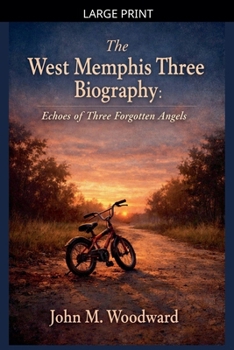 The West Memphis Three Biography: Echoes of Three Forgotten Angels