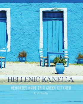 Hardcover Hellenic Kanella: Memories Made in a Greek Kitchen Book