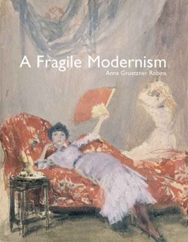 Hardcover A Fragile Modernism: Whistler and His Impressionist Followers Book