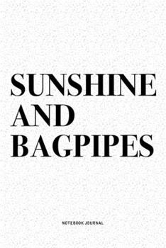 Paperback Sunshine And Bagpipes: A 6x9 Inch Diary Notebook Journal With A Bold Text Font Slogan On A Matte Cover and 120 Blank Lined Pages Makes A Grea Book