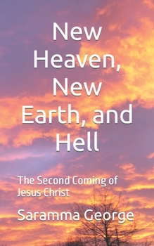 New Heaven, New Earth, and Hell: The Second Coming of Jesus Christ