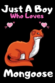 Just a boy who loves mongoose: A Super Cute mongoose notebook journal or dairy | mongoose lovers gift for boys | mongoose lovers Lined Notebook Journal (6"x 9")