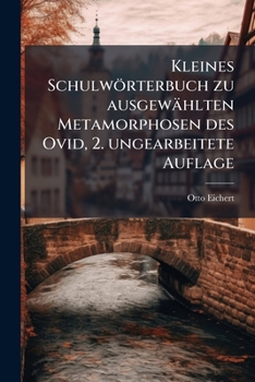 Paperback Kleines Schulwörterbuch zu ausgewählten Metamorphosen des Ovid, 2. ungearbeitete Auflage [German] Book