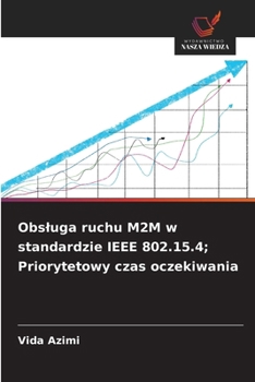 Obsluga ruchu M2M w standardzie IEEE 802.15.4; Priorytetowy czas oczekiwania (Polish Edition)