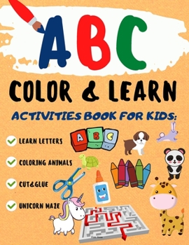 ABC Color & Learn: ABC letters and animals Preschool Coloring Book Learn by coloring. Animals and their babies My first big book of coloring ABC Activity book Color and learn Color, and cut. Maze.