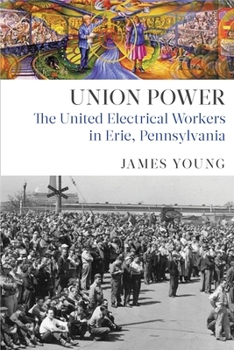 Paperback Union Power: The United Electrical Workers in Erie, Pennsylvania Book