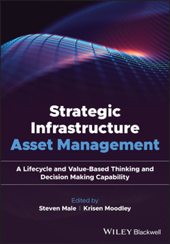 Hardcover Strategic Infrastructure Asset Management: A Lifecycle and Value-Based Thinking and Decision Making Capability Book