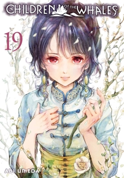 Children of the Whales, Vol. 19 - Book #19 of the  [Kujira no kora wa saj ni utau]