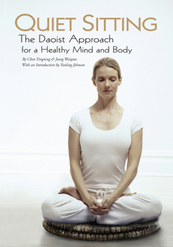 Hardcover Quiet Sitting: The Daoist Approach for a Healthy Mind and Body Book