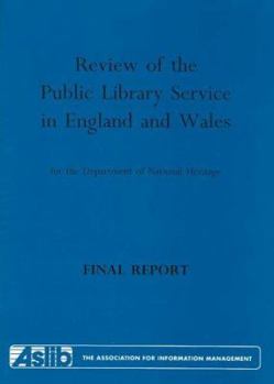 Review of the Public Library Service in England and Wales for the Department of National Heritage: Final Report