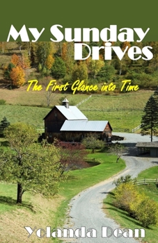 Paperback My Sunday Drives: The First Glance Into Time Book