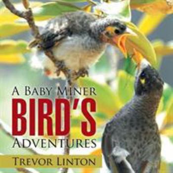 Paperback A Baby Miner Bird's Adventures Book