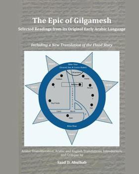 The Epic of Gilgamesh: Selected Readings from Its Original Early Arabic Language: Including a New Translation of the Flood Story