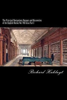 Paperback The Principal Navigations, Voyages and Discoveries of the English Nation: Vol. VIII Asia Part I Book