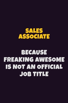 Paperback Sales Associate, Because Freaking Awesome Is Not An Official Job Title: 6X9 Career Pride Notebook Unlined 120 pages Writing Journal Book