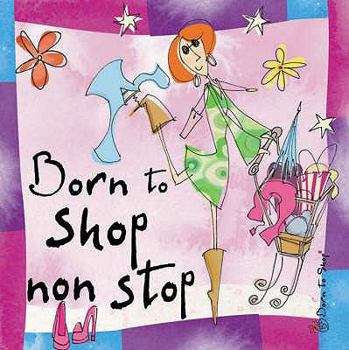 Hardcover Born to Shop non stop (Born to Shop) (Born to Shop) Book
