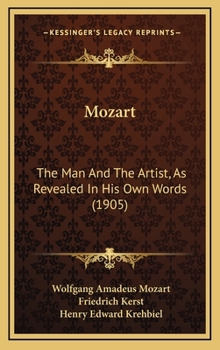 Hardcover Mozart: The Man And The Artist, As Revealed In His Own Words (1905) Book