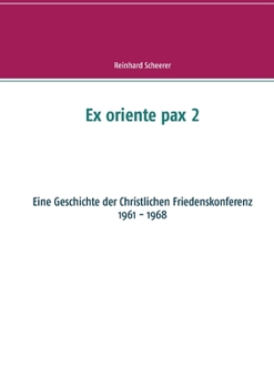 Paperback Ex oriente pax 2: Eine Geschichte der Christlichen Friedenskonferenz [German] Book