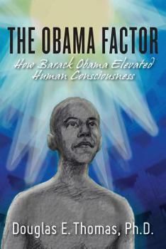 Paperback The Obama Factor: How Barack Obama Elevated Human Consciousness Book