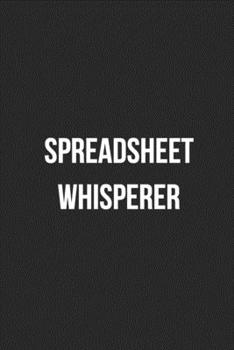 Spreadsheet Whisperer: Blank Lined Journal For Accountants CPA Accountancy Notebook Accounting Coworker Gag Gift