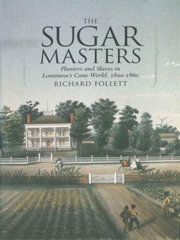 Paperback The Sugar Masters: Planters and Slaves in Louisiana's Cane World, 1820--1860 Book