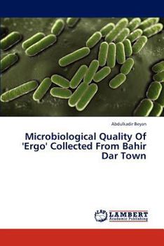 Paperback Microbiological Quality of 'Ergo' Collected from Bahir Dar Town Book