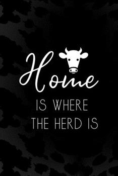 Home Is Where The Herd Is: Notebook Journal Composition Blank Lined Diary Notepad 120 Pages Paperback Black Animal Print Cow