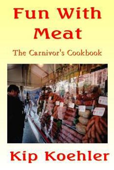 Paperback Fun With Meat: The Carnivore's Cookbook Book