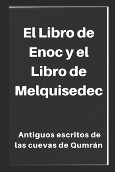 Paperback El Libro de Enoc y el Libro de Melquisedec: Antiguos escritos de las cuevas de Qumrán [Spanish] Book