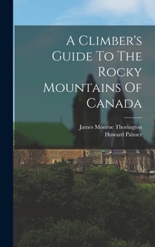 Hardcover A Climber's Guide To The Rocky Mountains Of Canada Book