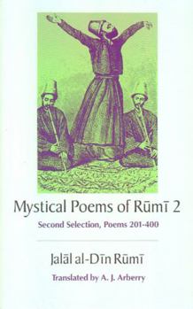 Paperback The Mystical Poems of Rumi 2: Second Selection, Poems 201-400 Book