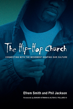 Paperback The Hip-Hop Church: Connecting with the Movement Shaping Our Culture Book