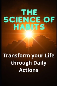 The Science of Habits: Transform your Life through Daily Actions (ENGLISH BOOK OF SUCCESS)