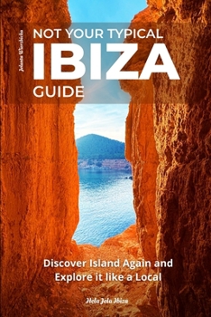 Paperback Not Your Typical Ibiza Guide: Discover Island Again and Explore it like a Local Book