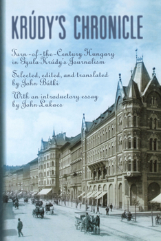 Paperback Krudy's Chronicles: Turn-Of-The-Century Hungary in Gyula Krudy's Journalism Book