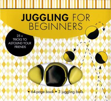 Paperback Juggling for Beginners: 25+ Tricks to Astound Your Friends [With 3 Juggling Balls] Book