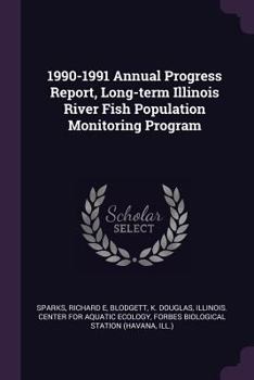 Paperback 1990-1991 Annual Progress Report, Long-Term Illinois River Fish Population Monitoring Program Book