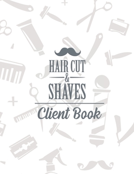 Paperback Haircuts and Shaves Client book.: Hairstylist Client Data Organizer Log Book with Client Record Books Customer Information Barbers Large Data Informat Book
