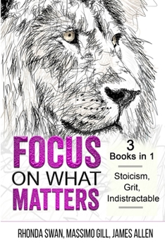 Paperback Focus on What Matters - 3 Books in 1 - Stoicism, Grit, indistractable Book
