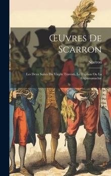 Hardcover OEuvres De Scarron: Les Deux Suites Du Virgile Travesti. Le Typhon Ou La Gigantomachie [French] Book