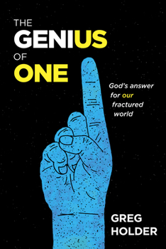 Paperback The Genius of One: God's Answer for Our Fractured World Book