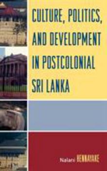 Hardcover Culture, Politics, and Development in Postcolonial Sri Lanka Book