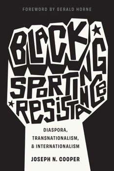 Hardcover Black Sporting Resistance: Diaspora, Transnationalism, and Internationalism Book